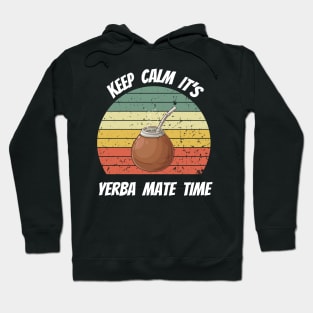 Keep Calm It's Yerba Mate Time Hoodie